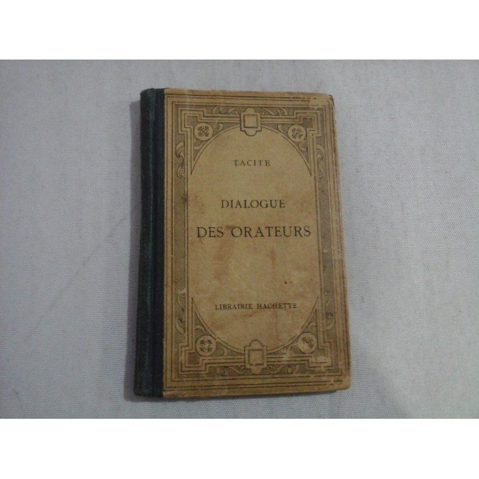 DIALOGUE DES ORATEURS - TACITE - Librairie Hachette Paris, 1905 DIALOGUE DES ORATEURS - TACITE - Librairie Hachette Paris, 1905